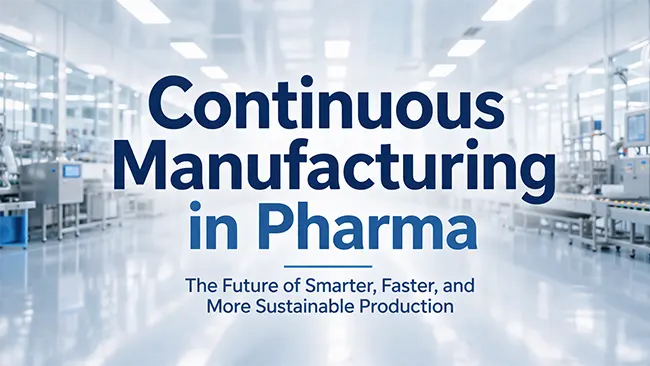Continuous Manufacturing in pharma
